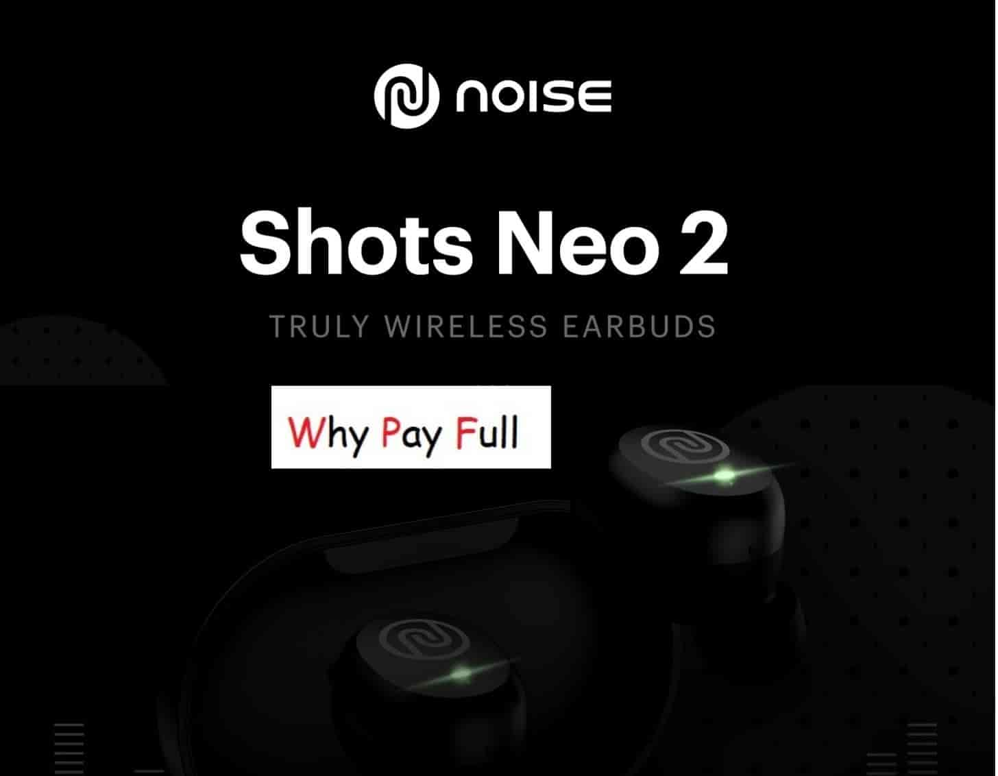 Noise Shots Neo 2 TWS