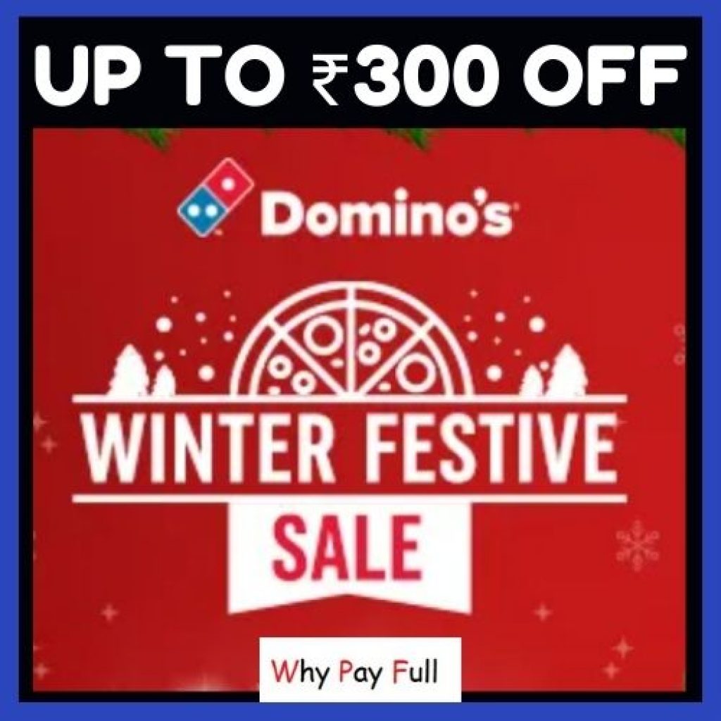 Dominos Coupons Winter Festival Sale - Get Up to ₹300 Off