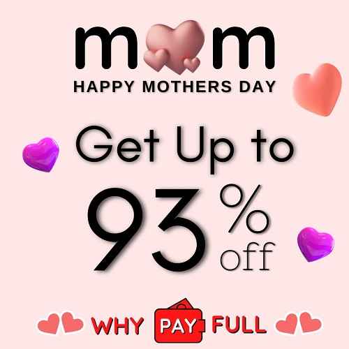 Mothers Day Sale 2022 - Get up to 93% Off - whypayfull