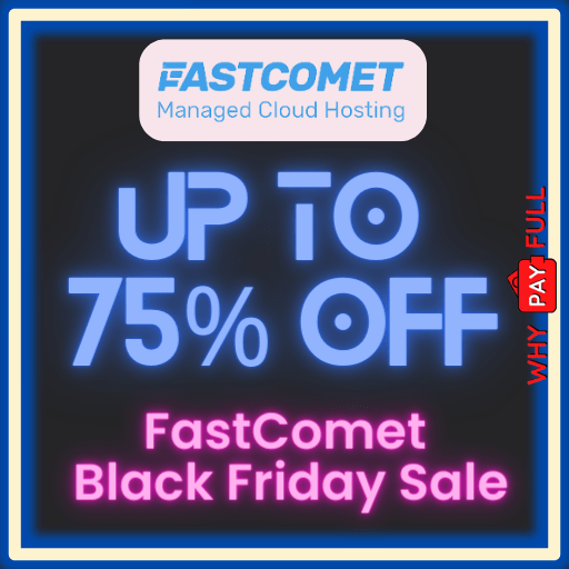 Fastcomet Black Friday Sale 2023: Up to 75% Off on Hosting Plans