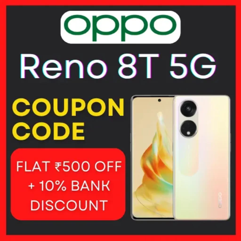 Oppo Reno 8T 5G Coupon Code Flat ₹500 Off + 10% Bank Discount