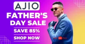 Ajio Father's Day Sale Up to 85% Off Unleash Style and Savings