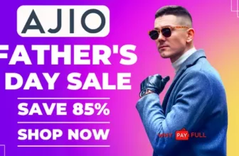 Ajio Father's Day Sale Up to 85% Off Unleash Style and Savings