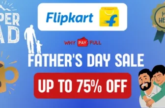Flipkart Father's Day Sale Up to 75% Off on Top Fashion and Electronics