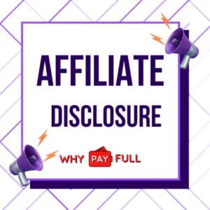 Affiliate Disclosure Why Pay Full