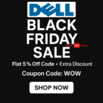 Dell Black Friday Sale - Flat 5% OFF + EXTRA Discount Use Code WOW