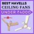 Best Havells Ceiling Fans Under ₹3000 India – June 2023