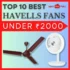 Best Havells Ceiling Fans Under ₹3000 India – September 2023